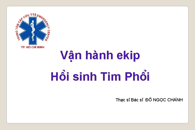 Vận hành ekip Hô i sinh Tim Phô i Thạc sĩ Bác sĩ ĐÔ