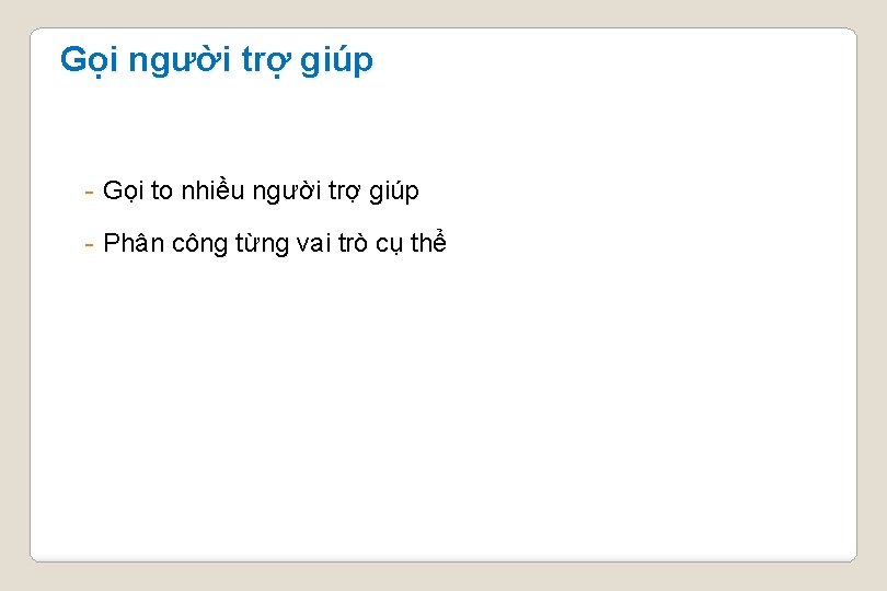 Gọi người trợ giúp - Gọi to nhiều người trợ giúp - Phân công