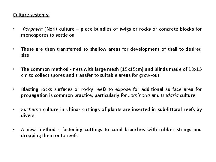Culture systems: • Porphyra (Nori) culture – place bundles of twigs or rocks or