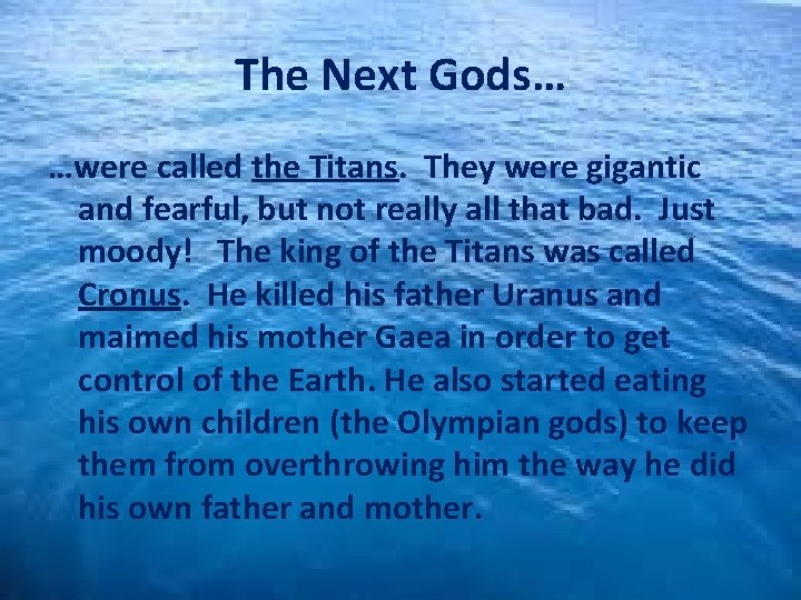 The Next Gods… …were called the Titans. They were gigantic and fearful, but not