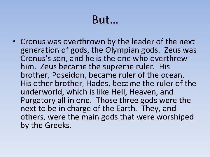 But… • Cronus was overthrown by the leader of the next generation of gods,