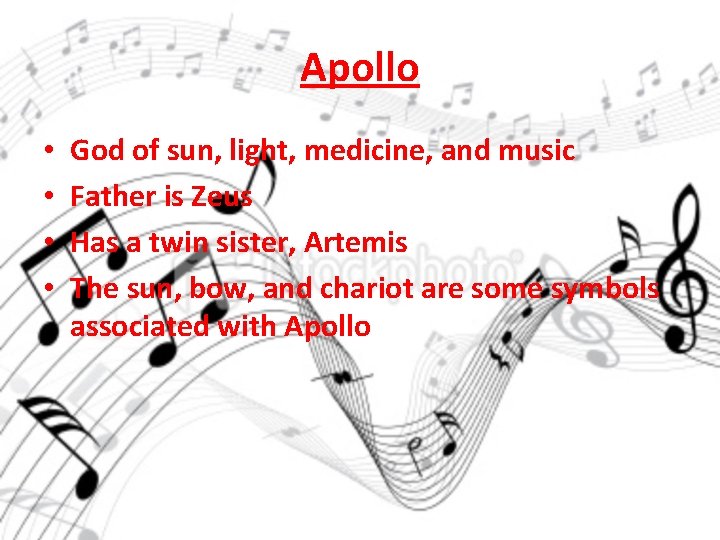 Apollo • • God of sun, light, medicine, and music Father is Zeus Has