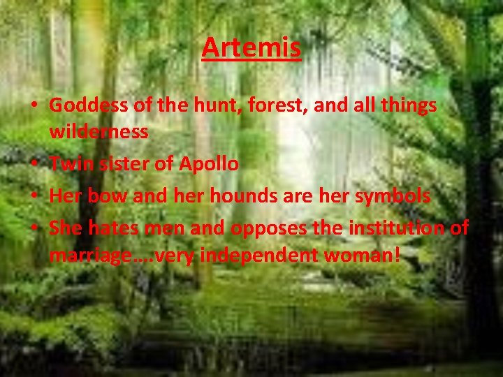 Artemis • Goddess of the hunt, forest, and all things wilderness • Twin sister