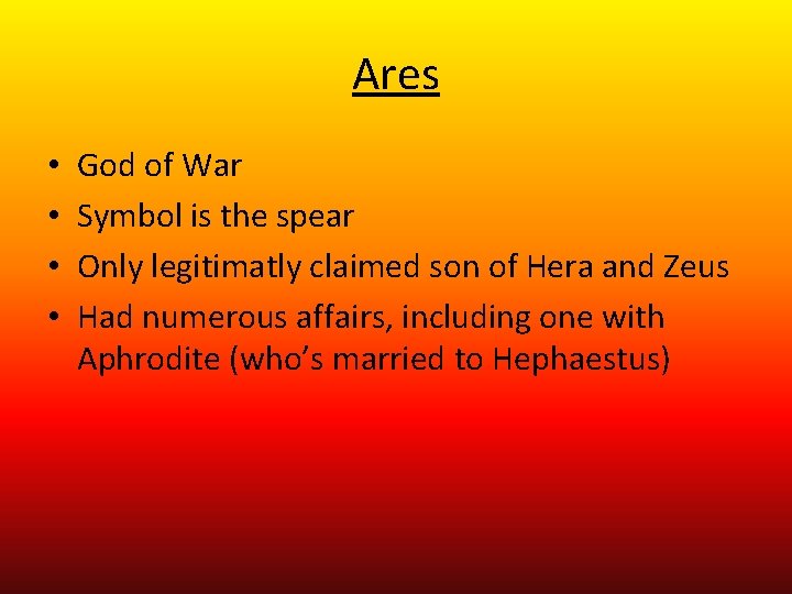 Ares • • God of War Symbol is the spear Only legitimatly claimed son