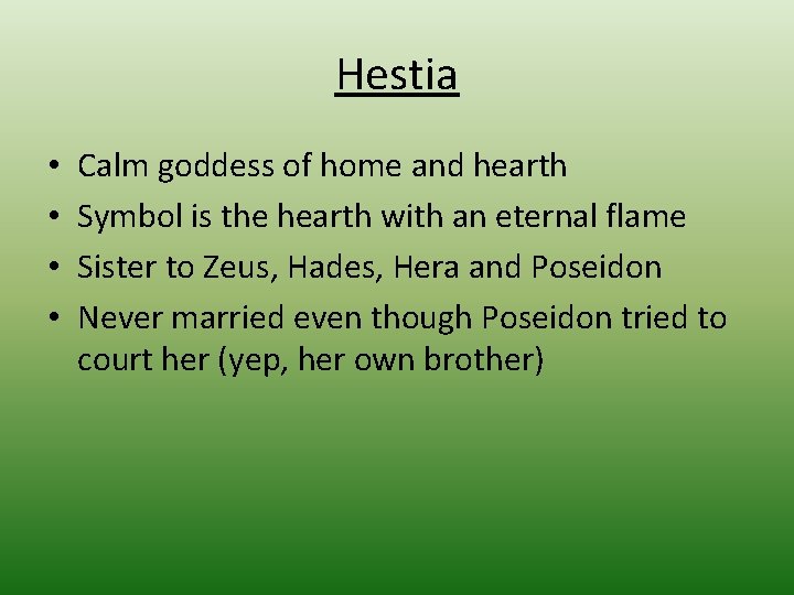 Hestia • • Calm goddess of home and hearth Symbol is the hearth with