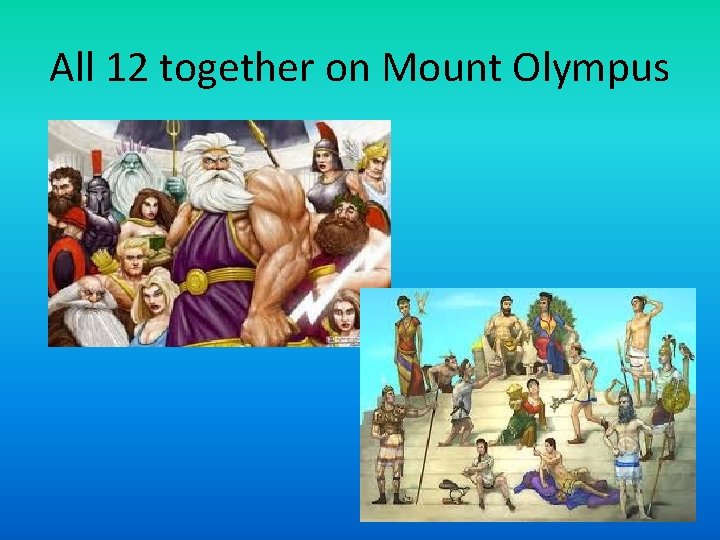 All 12 together on Mount Olympus 