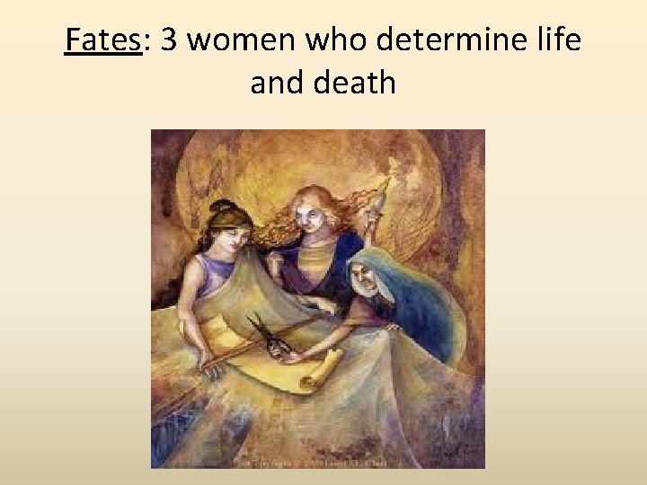 Fates: 3 women who determine life and death 