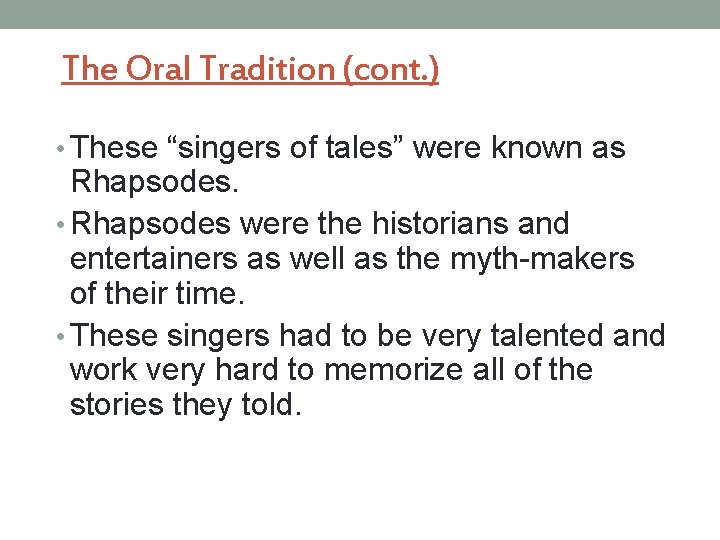 The Oral Tradition (cont. ) • These “singers of tales” were known as Rhapsodes.