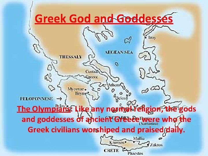 Greek God and Goddesses The Olympians: Like any normal religion, the gods and goddesses
