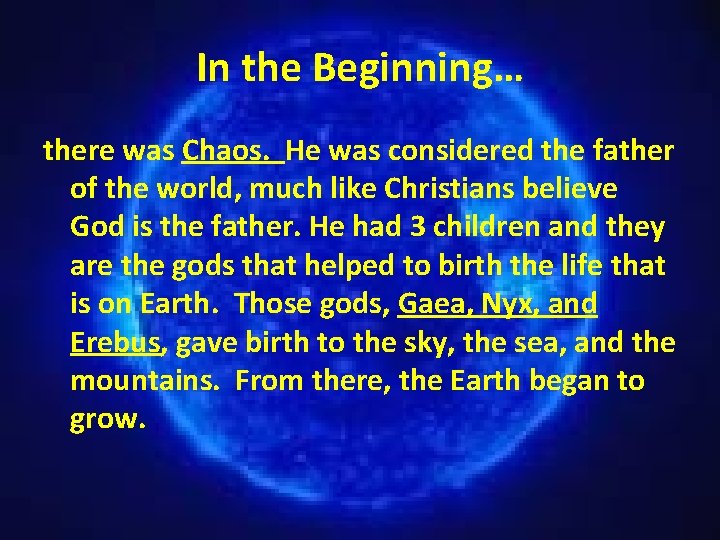 In the Beginning… there was Chaos. He was considered the father of the world,