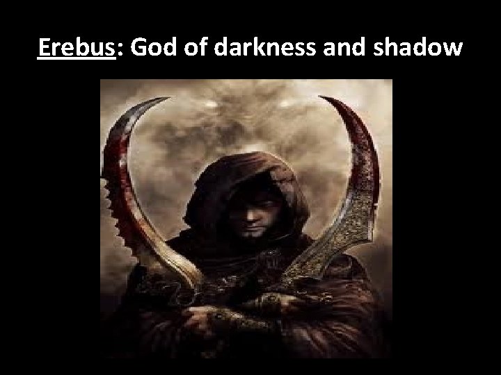 Erebus: God of darkness and shadow 