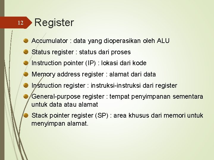 12 Register Accumulator : data yang dioperasikan oleh ALU Status register : status dari