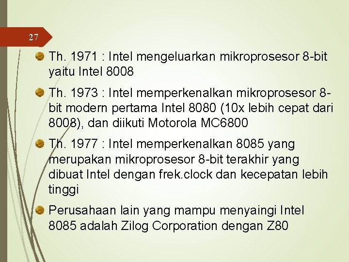 27 Th. 1971 : Intel mengeluarkan mikroprosesor 8 -bit yaitu Intel 8008 Th. 1973