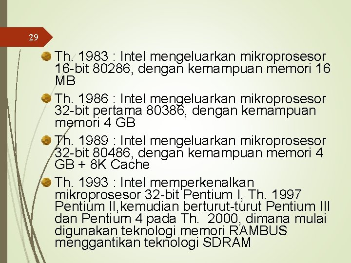 29 Th. 1983 : Intel mengeluarkan mikroprosesor 16 -bit 80286, dengan kemampuan memori 16