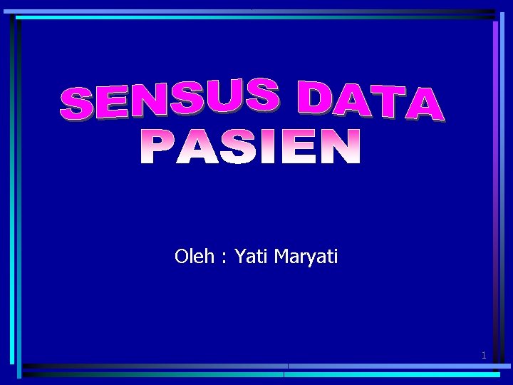 Oleh : Yati Maryati 1 