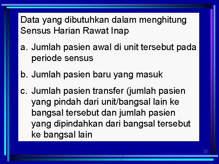 Data yang dibutuhkan dalam menghitung Sensus Harian Rawat Inap a. Jumlah pasien awal di