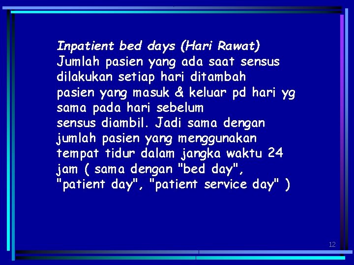 Inpatient bed days (Hari Rawat) Jumlah pasien yang ada saat sensus dilakukan setiap hari