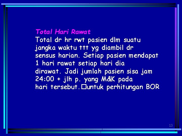 Total Hari Rawat Total dr hr rwt pasien dlm suatu jangka waktu ttt yg