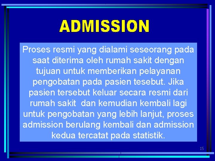 Proses resmi yang dialami seseorang pada saat diterima oleh rumah sakit dengan tujuan untuk