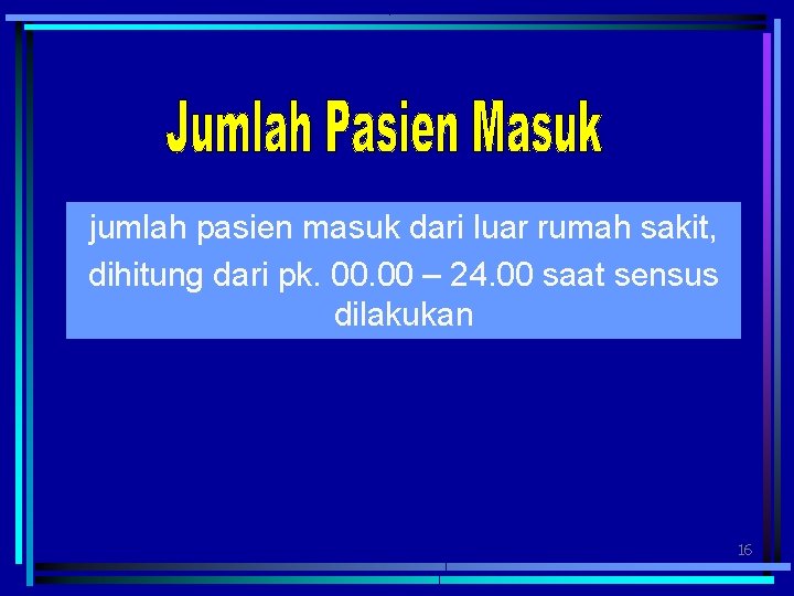 jumlah pasien masuk dari luar rumah sakit, dihitung dari pk. 00 – 24. 00