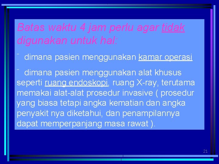 Batas waktu 4 jam perlu agar tidak digunakan untuk hal: ¨ dimana pasien menggunakan