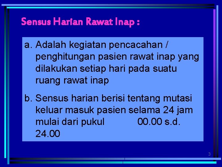 Sensus Harian Rawat Inap : a. Adalah kegiatan pencacahan / penghitungan pasien rawat inap