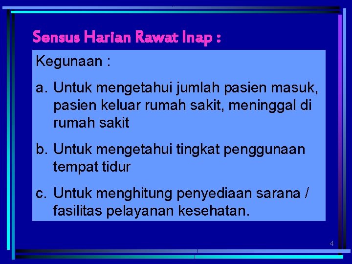 Sensus Harian Rawat Inap : Kegunaan : a. Untuk mengetahui jumlah pasien masuk, pasien