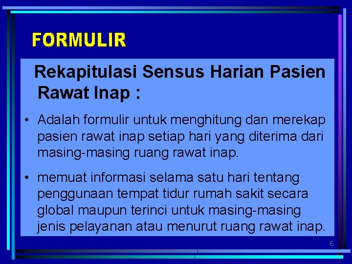 Rekapitulasi Sensus Harian Pasien Rawat Inap : • Adalah formulir untuk menghitung dan merekap