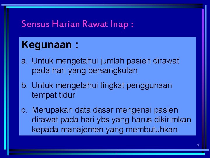 Sensus Harian Rawat Inap : Kegunaan : a. Untuk mengetahui jumlah pasien dirawat pada