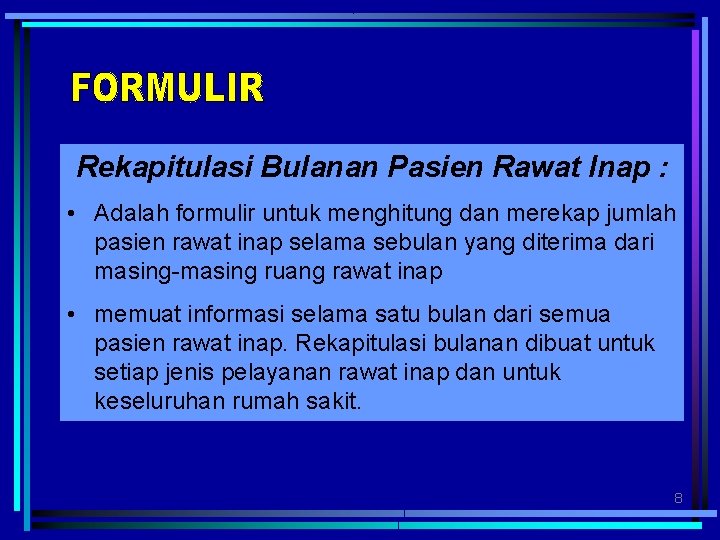 Rekapitulasi Bulanan Pasien Rawat Inap : • Adalah formulir untuk menghitung dan merekap jumlah