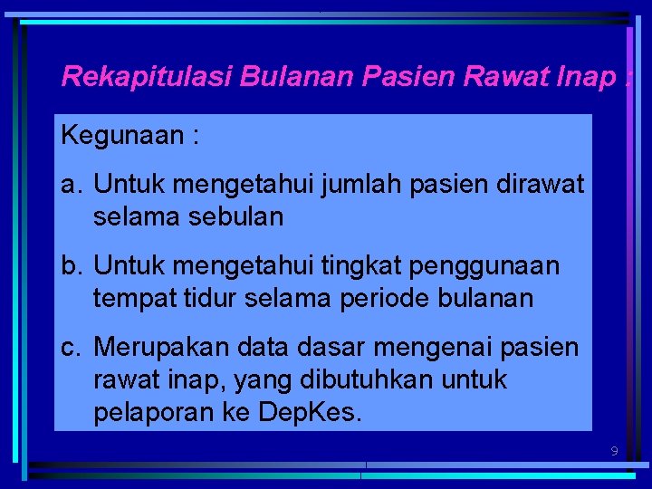 Rekapitulasi Bulanan Pasien Rawat Inap : Kegunaan : a. Untuk mengetahui jumlah pasien dirawat