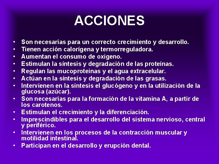 ACCIONES • • • Son necesarias para un correcto crecimiento y desarrollo. Tienen acción