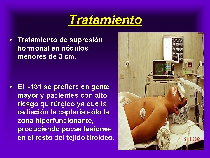 Tratamiento • Tratamiento de supresión hormonal en nódulos menores de 3 cm. • El