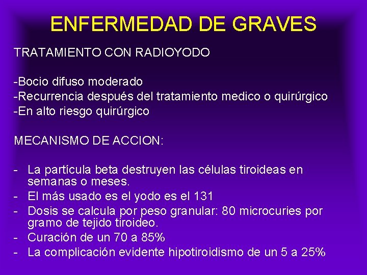 ENFERMEDAD DE GRAVES TRATAMIENTO CON RADIOYODO -Bocio difuso moderado -Recurrencia después del tratamiento medico