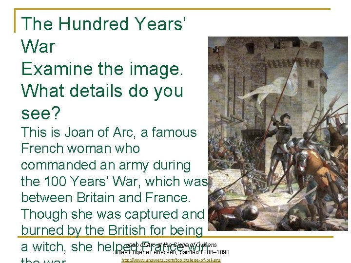 The Hundred Years’ War Examine the image. What details do you see? This is