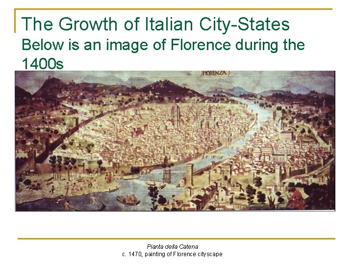 The Growth of Italian City-States Below is an image of Florence during the 1400