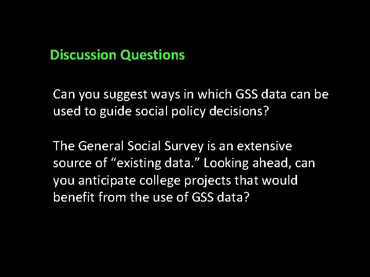 Discussion Questions Can you suggest ways in which GSS data can be used to