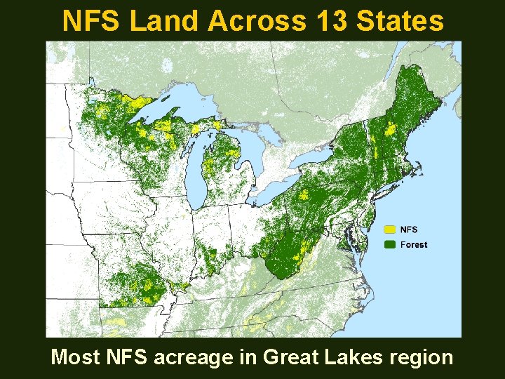 NFS Land Across 13 States Most NFS acreage in Great Lakes region 