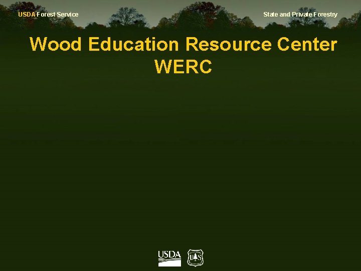 USDA Forest Service State and Private Forestry Wood Education Resource Center WERC 