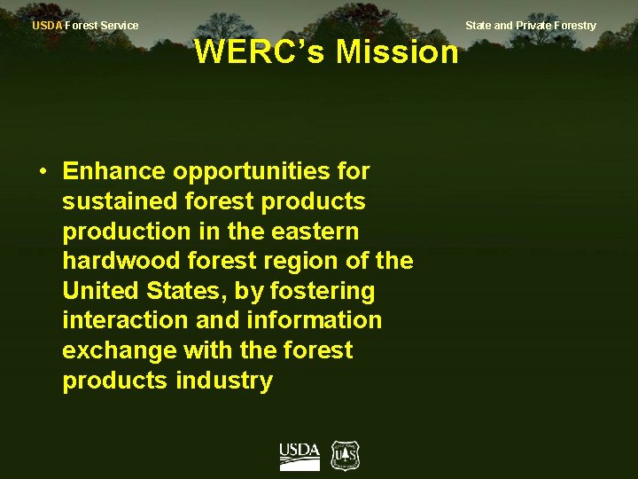USDA Forest Service State and Private Forestry WERC’s Mission • Enhance opportunities for sustained