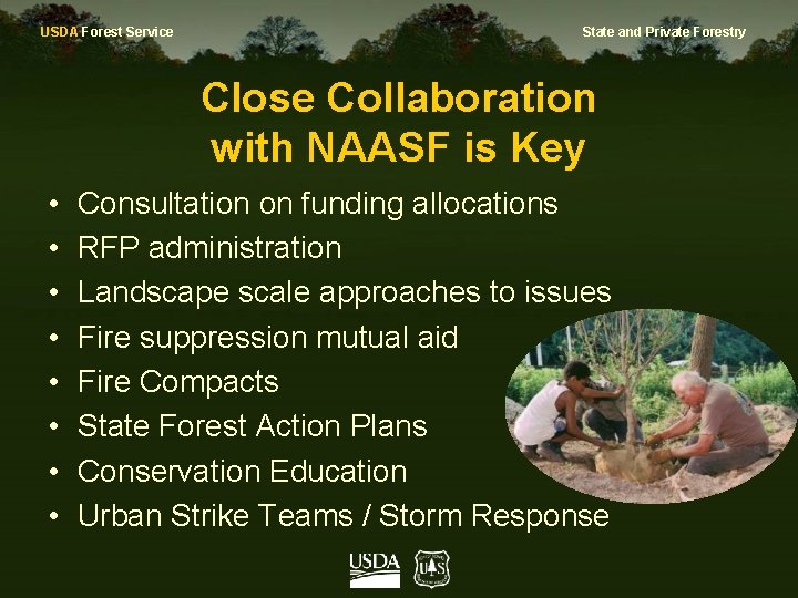 USDA Forest Service State and Private Forestry Close Collaboration with NAASF is Key •