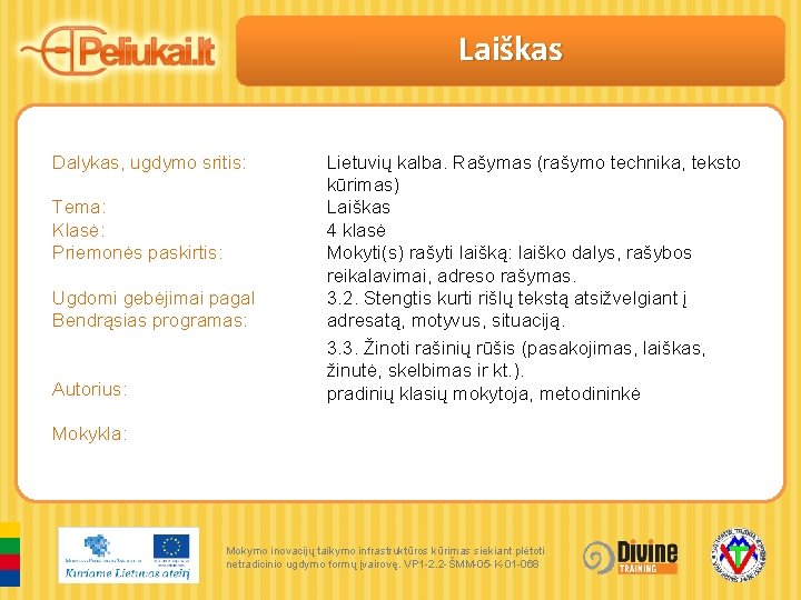 Laiškas Dalykas, ugdymo sritis: Tema: Klasė: Priemonės paskirtis: Ugdomi gebėjimai pagal Bendrąsias programas: Autorius: