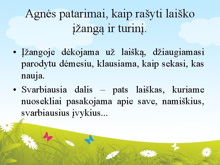 Agnės patarimai, kaip rašyti laiško įžangą ir turinį. • Įžangoje dėkojama už laišką, džiaugiamasi