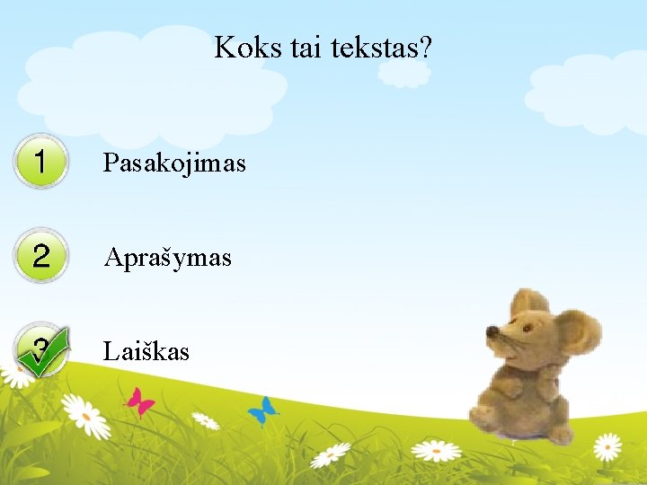 Koks tai tekstas? Pasakojimas Aprašymas Laiškas 