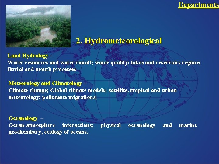 Departments 2. Hydrometeorological Land Hydrology – Water resources and water runoff; water quality; lakes