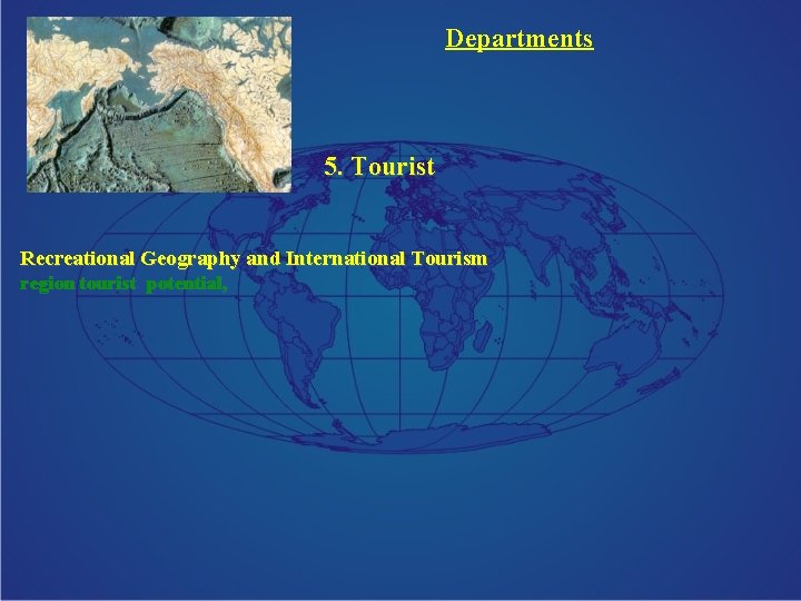 Departments 5. Tourist Recreational Geography and International Tourism region tourist potential, 