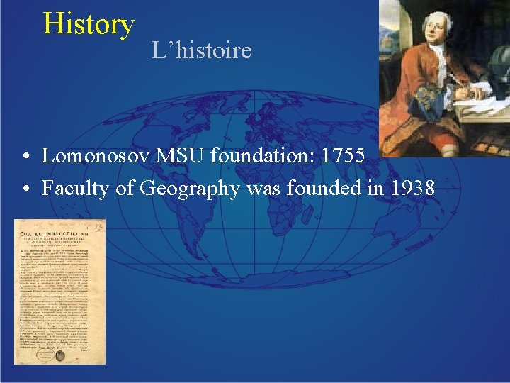 History L’histoire • Lomonosov MSU foundation: 1755 • Faculty of Geography was founded in