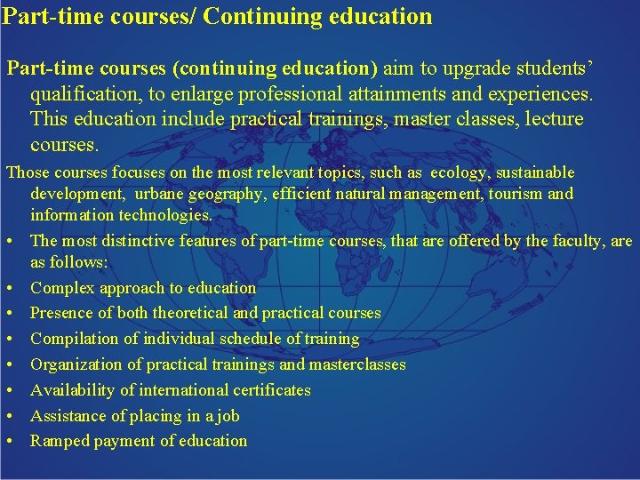 Part-time courses/ Continuing education Part-time courses (continuing education) aim to upgrade students’ qualification, to