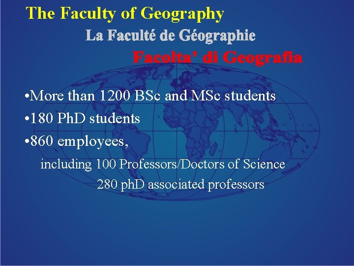 The Faculty of Geography • More than 1200 BSc and MSc students • 180