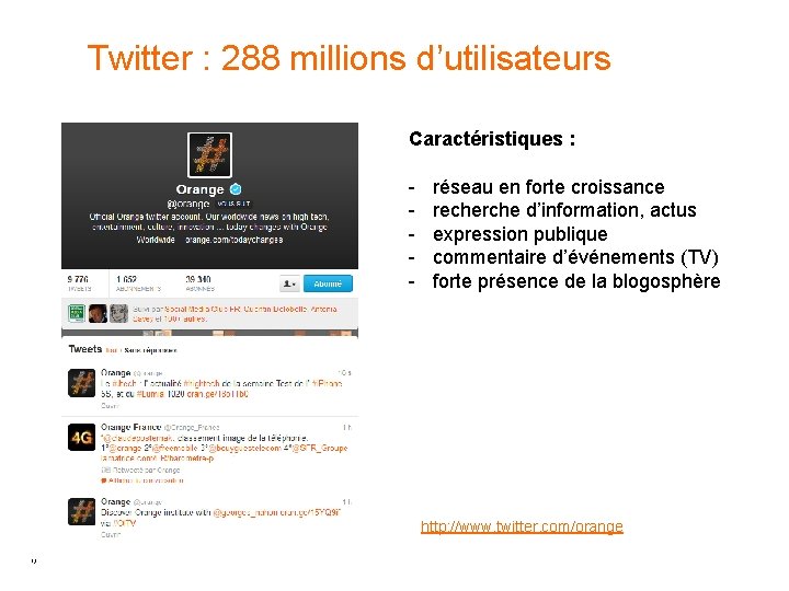 Twitter : 288 millions d’utilisateurs Caractéristiques : - réseau en forte croissance recherche d’information, Twitter : 288 millions d’utilisateurs Caractéristiques : - réseau en forte croissance recherche d’information,